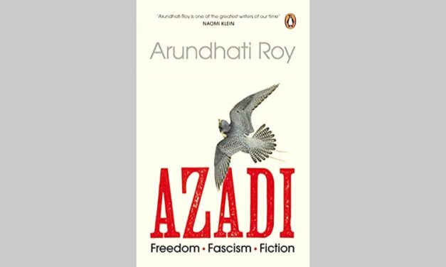 Arundhati Roy’s Azadi: A voice against fascism and for freedom